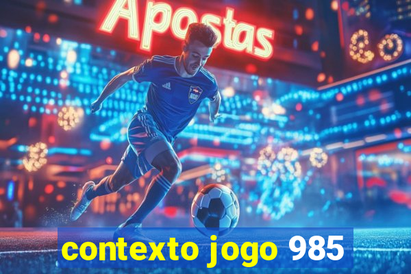 contexto jogo 985